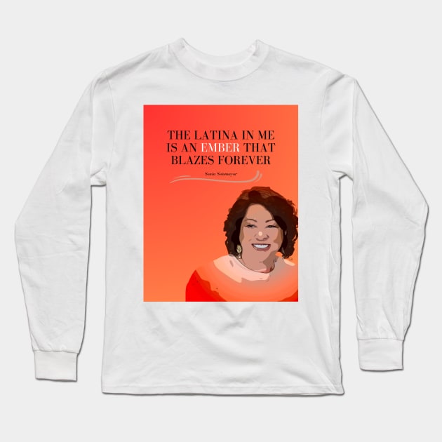 Sonia Sotomayor | Ember That Blazes Forever Long Sleeve T-Shirt by Art y Son con Tania